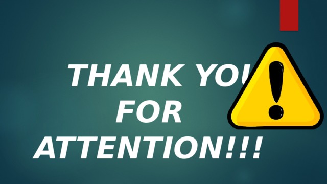  THANK YOU FOR ATTENTION!!! 