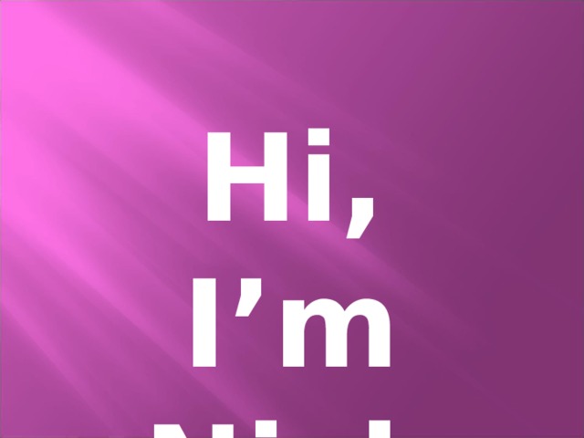 Hi, I’m Nick 