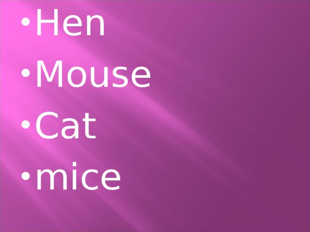 Hen Mouse Cat mice 
