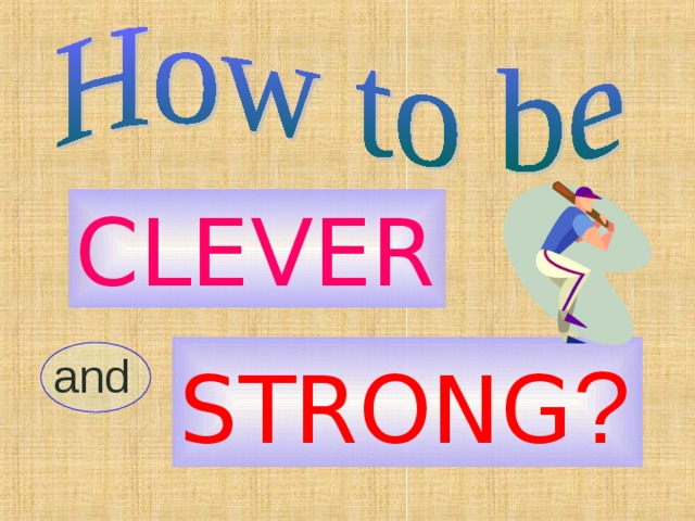 CLEVER STRONG ? and 