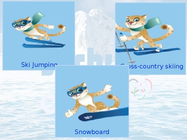 Olympic Sports Ski Jumping Cross-country skiing Snowboard 