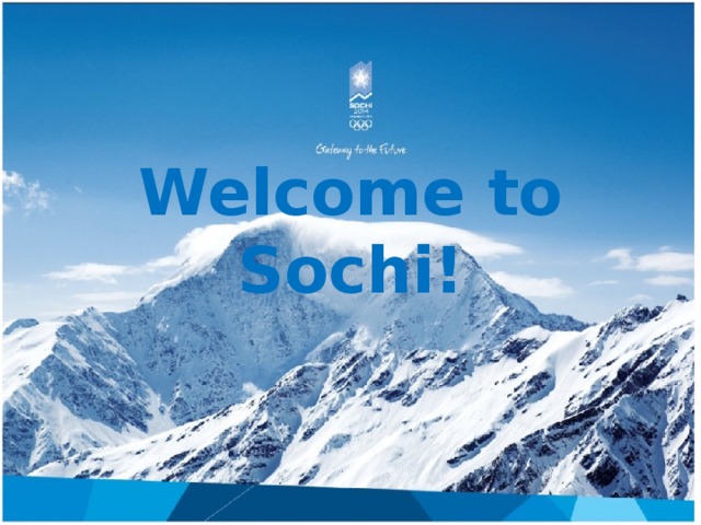 Welcome to Sochi! 
