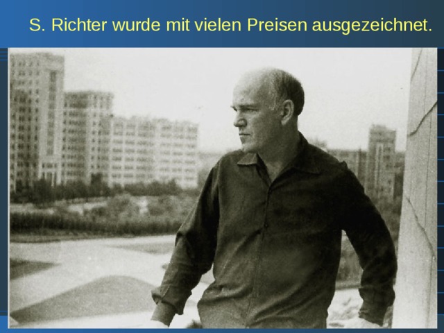  S. Richter wurde mit vielen Preisen ausgezeichnet. 
