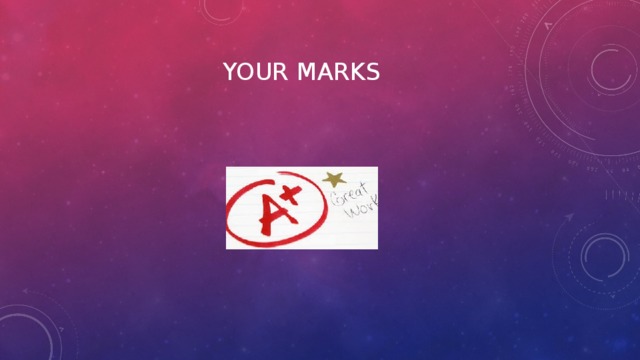 Your marks 