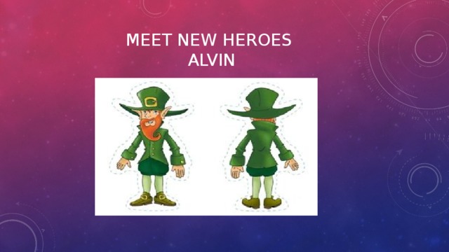 Meet new heroes  Alvin 