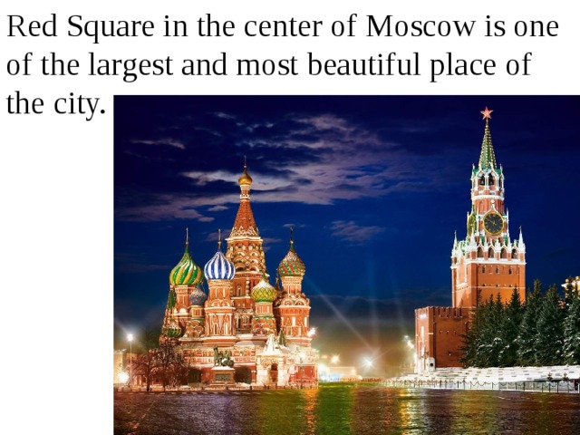 Red Square in the center of Moscow is one of the largest and most beautiful place of the city.   