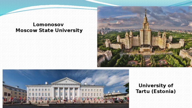 Lomonosov Moscow State University University of Tartu (Estonia)  
