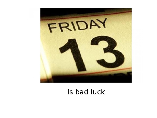 Is bad luck 