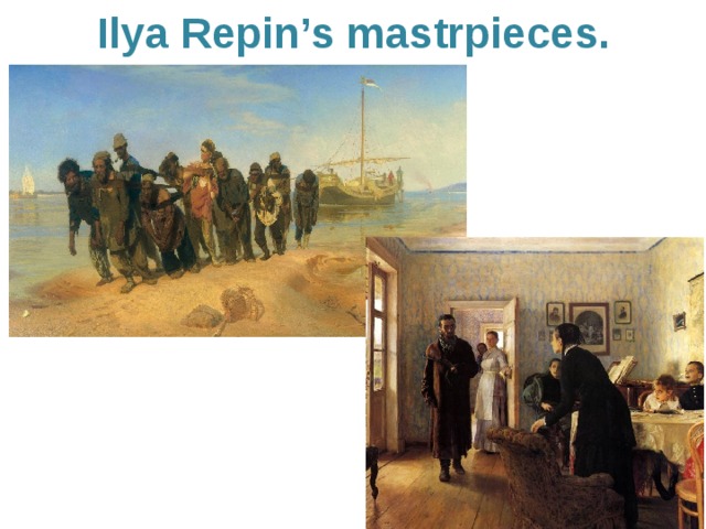 Ilya Repin’s mastrpieces. 