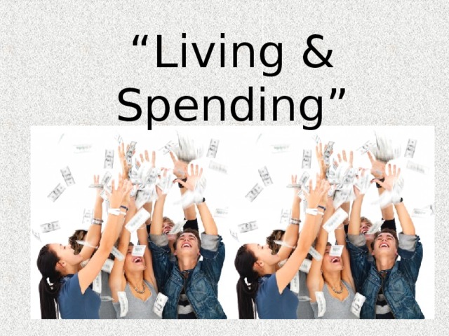 “ Living & Spending” 