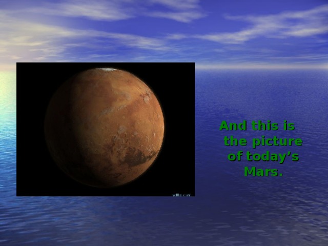 And this is the picture of today’s Mars. 