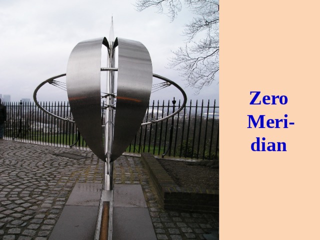 Zero  Meri-  dian 