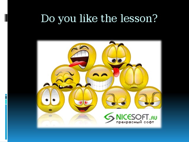 Do you like the lesson? 