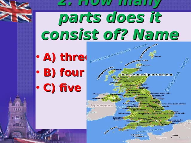 2. How many parts does it consist of? Name them A) three B) four C) five 