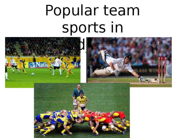 Popular team sports in England__________ 