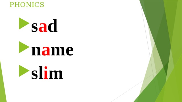 PHONICS s a d n a me sl i m    [ æ ] [ ei ] [ i ]   