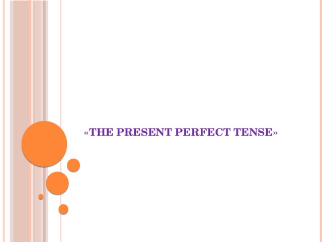  «The Present Perfect Tense»     