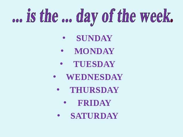 SUNDAY MONDAY TUESDAY WEDNESDAY THURSDAY FRIDAY SATURDAY 