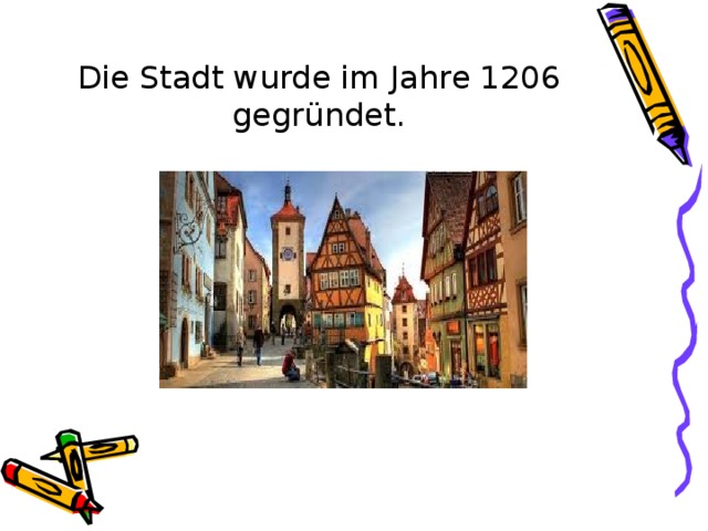 Die Stadt wurde im Jahre 1206 gegründet. 