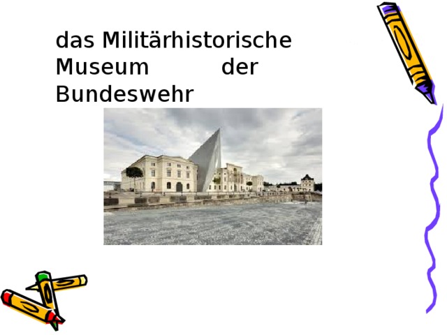 d as Militärhistorische Museum  der Bundeswehr 