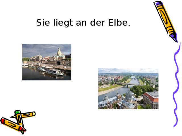 Sie liegt an der Elbe. 