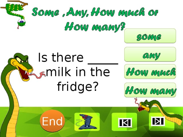 Is there _____ milk in the fridge? 6 1 2 3 4 5 End 7 8 9 10 