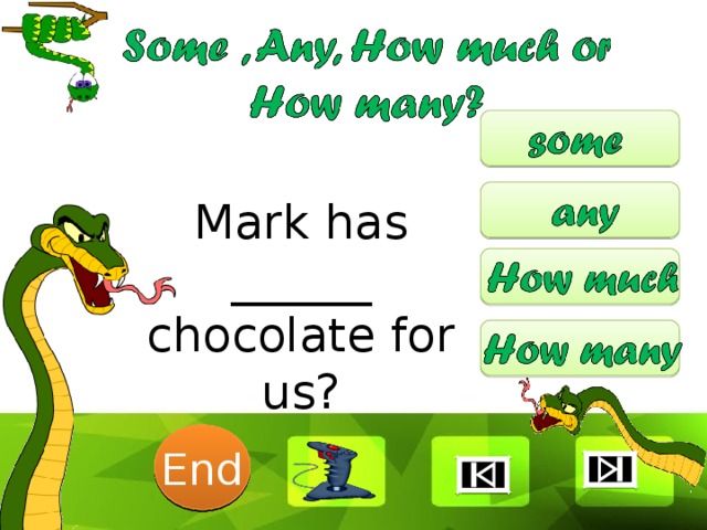 Mark has ______ chocolate for us? 6 1 2 3 4 5 End 7 8 9 10 