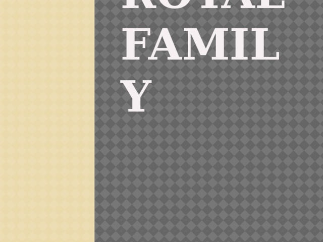 ROYAL FAMILY 