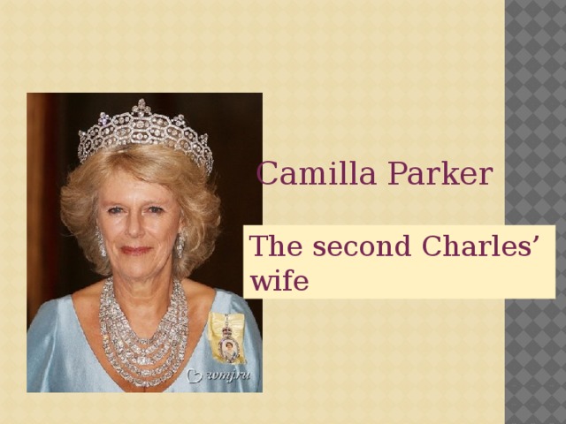 Camilla Parker The second Charles’ wife 