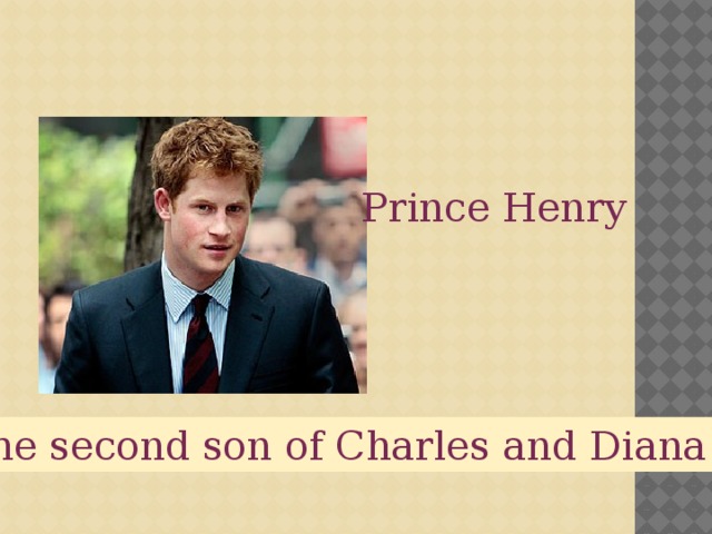 Prince Henry The second son of Charles and Diana 