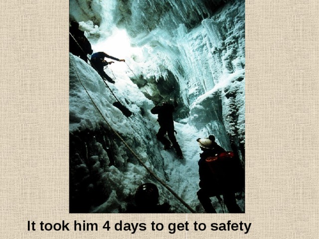 It took him 4 days to get to safety 