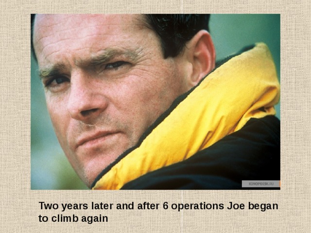 Two years later and after 6 operations Joe began to climb again 