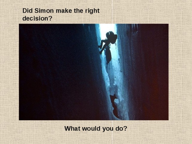 Did Simon make the right decision? What would you do? 