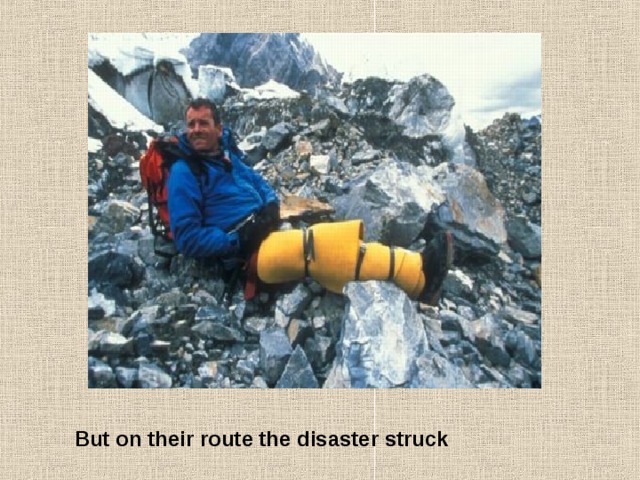  But on their route the disaster struck 