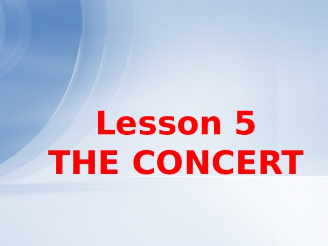 Lesson 5  THE CONCERT 