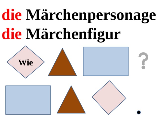 die Märchenpersonage die Märchenfigur  Wie 