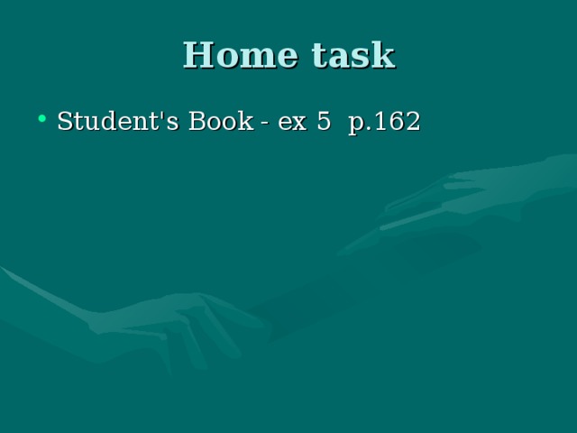 Home task Student's Book - ex 5 p.162 