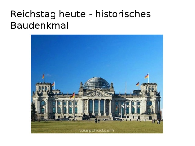 Reichstag heute - historisches Baudenkmal 