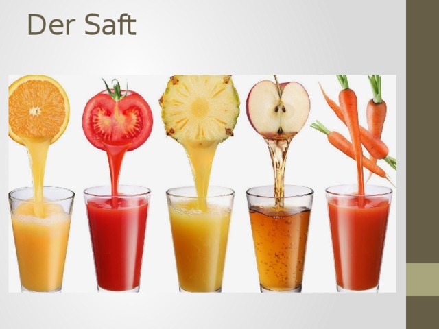 Der Saft   
