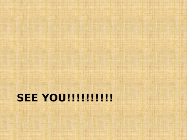 See you!!!!!!!!!! 