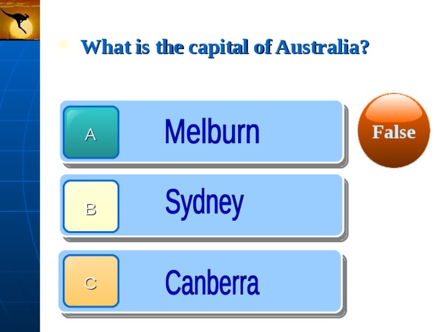 What is the capital of Australia?  False A B C 