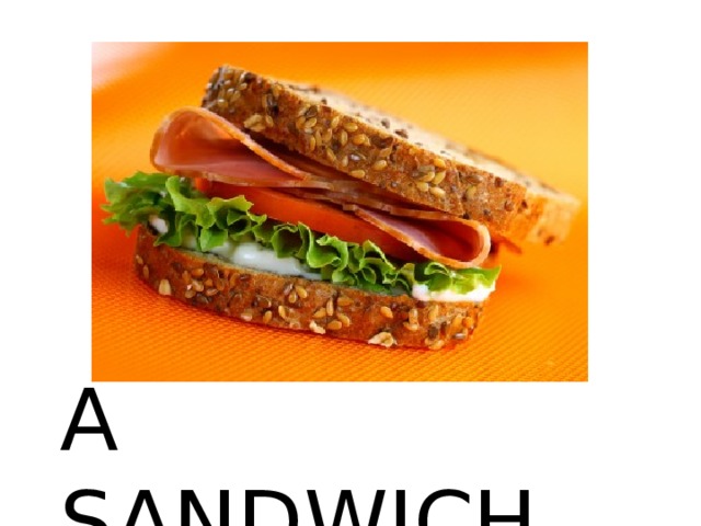A SANDWICH 