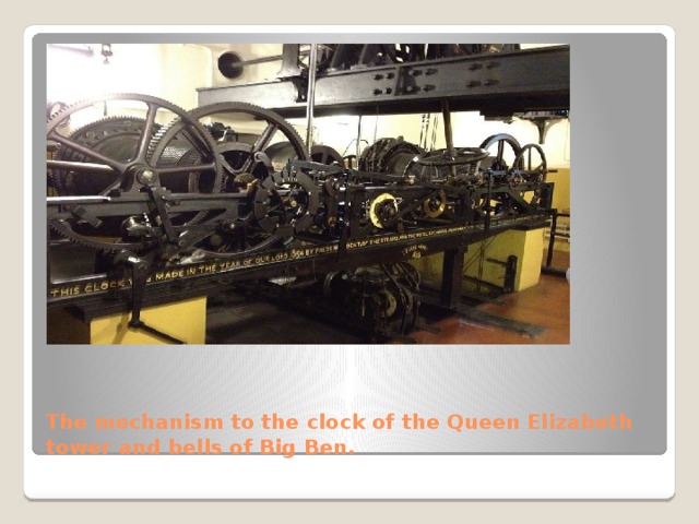  The mechanism to the clock of the Queen Elizabeth tower and bells of Big Ben. 