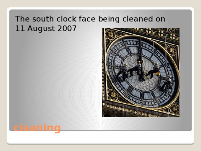 The south clock face being cleaned on 11 August 2007 cleaning 