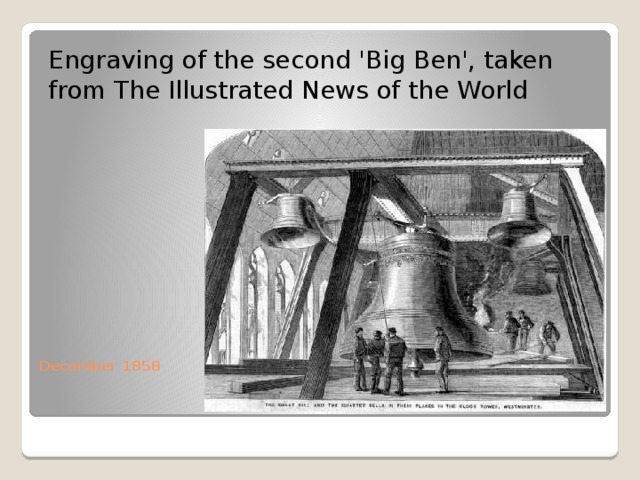 Engraving of the second 'Big Ben', taken from The Illustrated News of the World      December 1858   