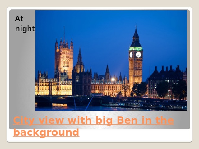 At night City view with big Ben in the background 