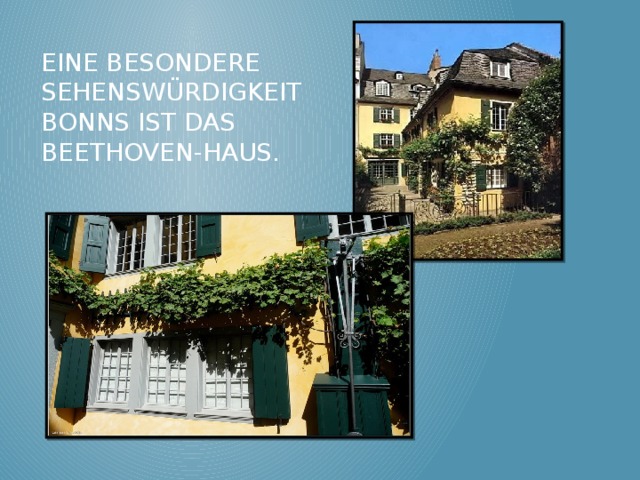 Eine besondere Sehenswürdigkeit Bonns ist das Beethoven-haus. 