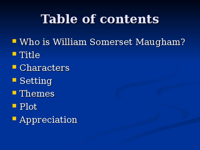 Table of contents Who is William Somerset Maugham? Title Characters Setting Themes Plot Appreciation 