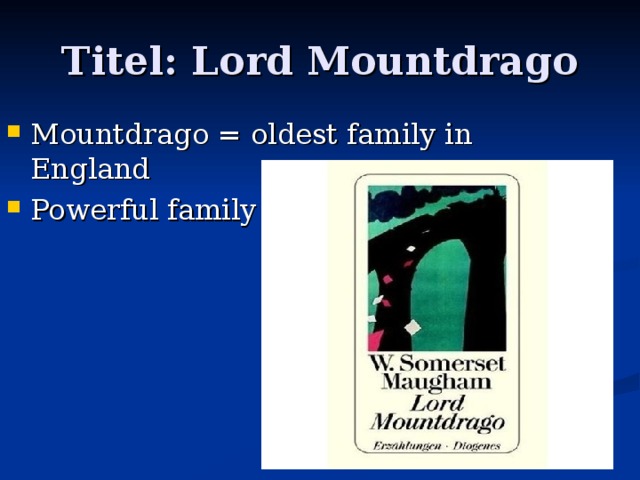 Titel: Lord Mountdrago Mountdrago = oldest family in England Powerful family 