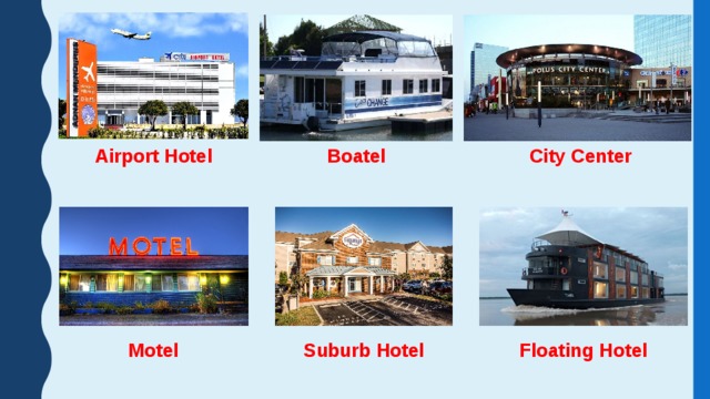 Airport Hotel Boatel City Center Motel Suburb Hotel Floating Hotel 